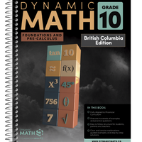 Dynamic Math Workbook BC - Grade 10-Covers BC Grade 10 Foundations of Mathematics and Pre-calculus curriculum